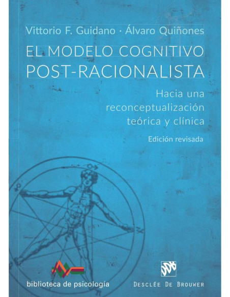 El modelo cognitivo postracionalista:Hacia una reconceptualización teórica y clínica