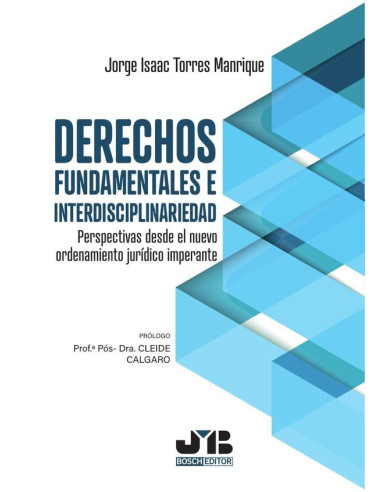 Derechos fundamentales e interdisciplinariedad:Perspectivas desde el nuevo ordenamiento jurídico imperante