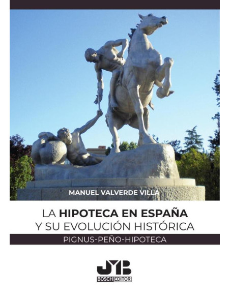 La hipoteca en España y su evolución histórica:(Pignus-peño-hipoteca)