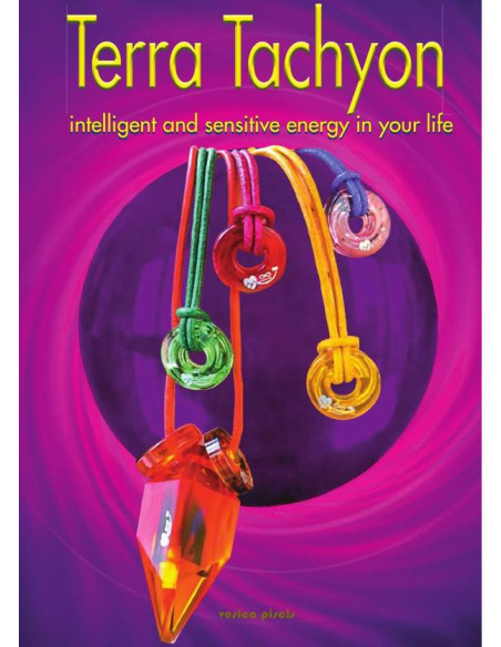 Terra Tachyon:Intelligent et Sensitive Energy in your Life