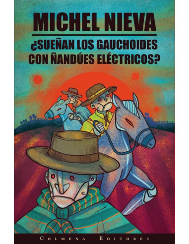 ¿Sueñan los gauchoides con ñandües eléctricos?