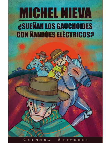 ¿Sueñan los gauchoides con ñandües eléctricos?