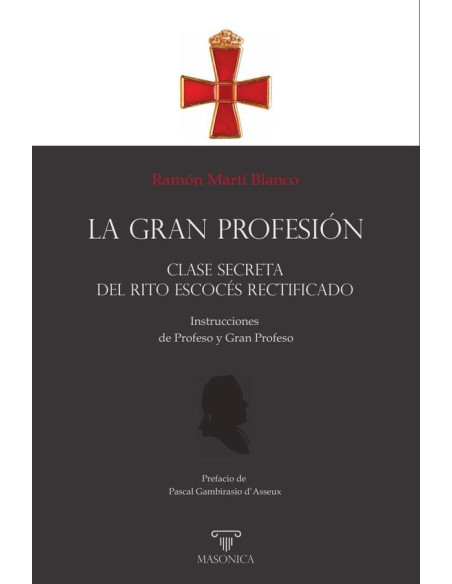 LA  GRAN PROFESIÓN | Clase secreta del Rito Escocés Rectificado:Instrucciones de Profeso y Gran Profeso