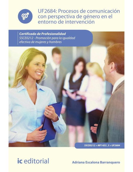 Procesos de comunicación con perspectiva de género en el entorno de intervención. SSCE0212 - Promoción para la igualdad efectiva de mujeres y hombres