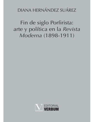 Fin de siglo Porfirista: arte y política en la Revista Moderna (1898-1911)