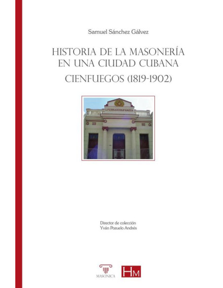 Historia de la masonería en una ciudad cubana. Cienfuegos (1819-1902)