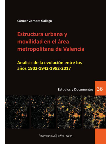 Estructura urbana y movilidad en el área metropolitana de Valencia:Análisis de la evolución entre los años 1902-1942-1982-2017