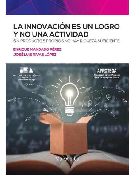 La innovación es un logro y no una actividad:Sin productos propios no hay riqueza suficiente