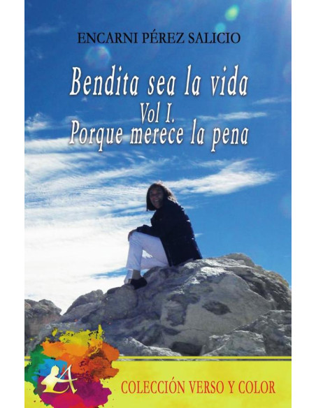 Bendita sea la vida Vol. I:Porque merece la pena