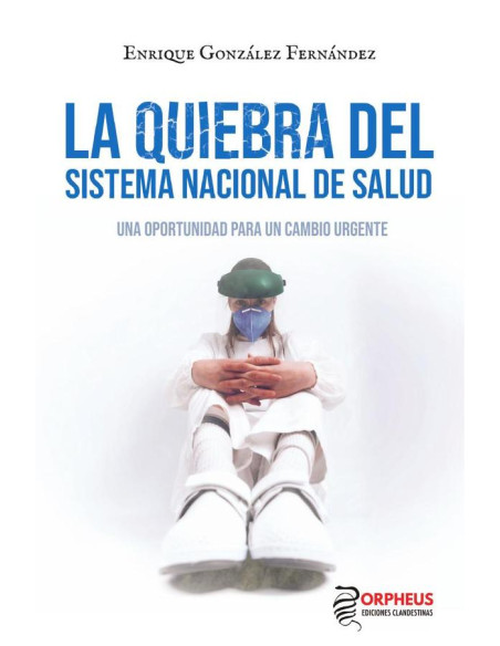 La quiebra del Sistema Nacional de Salud:Una oportunidad pra un cambio urgente