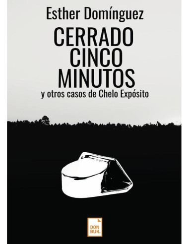 Cerrado cinco minutos:y otros casos de Chelo Expósito