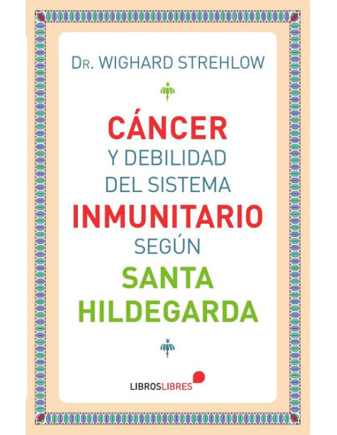 Cáncer y debilidad del sistema inmunitario según Santa Hildegarda