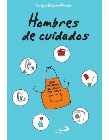 Hombres de cuidados:Una historia de andar por casa