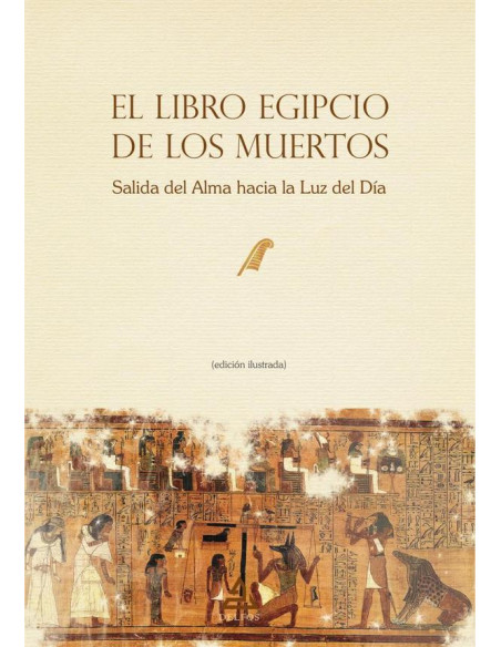 El Libro Egipcio de los Muertos:Salida del Alma hacia la Luz del Día