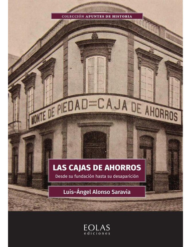 Las cajas de ahorro:Desde su fundación hasta su desaparición