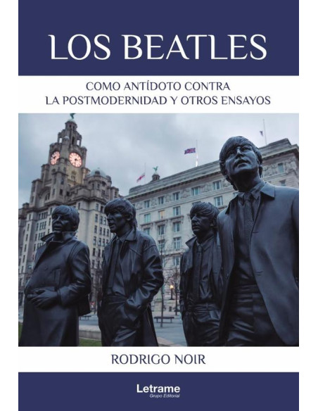 Los Beatles como antídoto contra la postmodernidad y otros ensayos