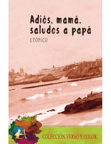 Adiós, mamá, saludos a papá