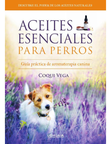 Aceites esenciales para perros:Guía práctica de aromaterapia canina