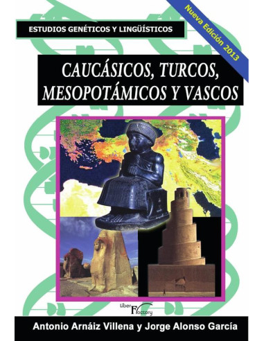 Caucásicos, turcos, mesopotámicos y vascos:Estudios genéticos y lingüísticos. Nueva edición 2013