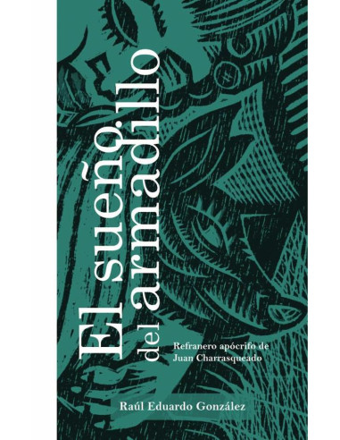 El sueño del armadillo:Refranero apócrifo de Juan Charrasqueado