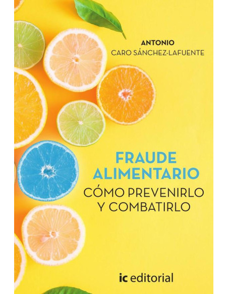 Fraude alimentario. Cómo prevenirlo y combatirlo