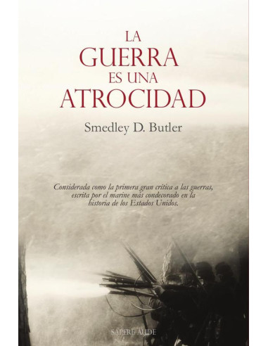 La guerra es una atrocidad:Considerada como la primera gran crítica a las guerras, escrita por el marine más condecorado en la historia de los Estados Unidos.