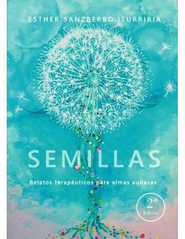 Semillas. Relatos terapeúticos para almas audaces