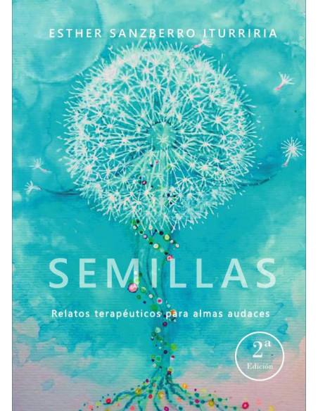 Semillas. Relatos terapeúticos para almas audaces