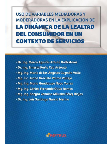 Uso de variables mediadoras y moderadoras en la explicación de la dinámica de la lealtad del consumidor en un contexto de servicios