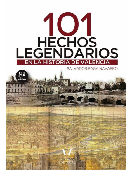 101 hechos legendarios en la historia de valencia 