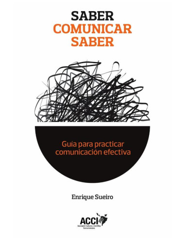 Saber comunicar saber:Guía para practicar comunicación efectiva