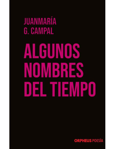 Algunos nombres del tiempo:Cavilaciones paseadas en renglones cortos y negros