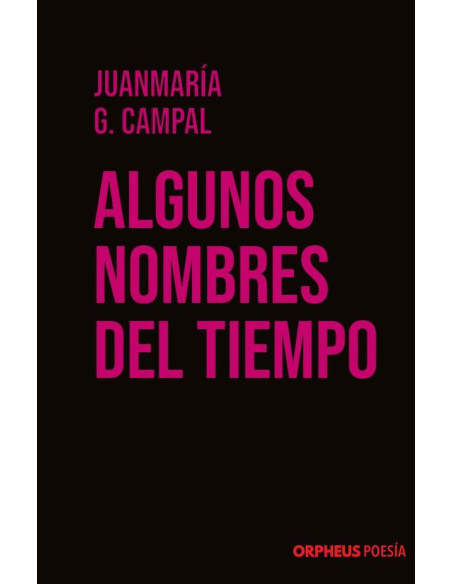 Algunos nombres del tiempo:Cavilaciones paseadas en renglones cortos y negros