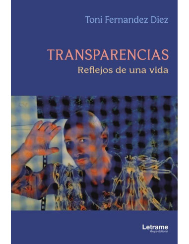 Transparencias. Reflejos de una vida