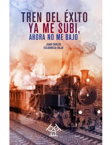 Tren del éxito. Ya me subí, ahora no me bajo