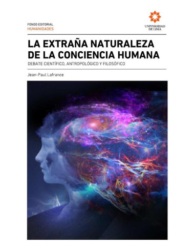 La extraña naturaleza de la conciencia humana. :Debate científico, antropológico y filosófico