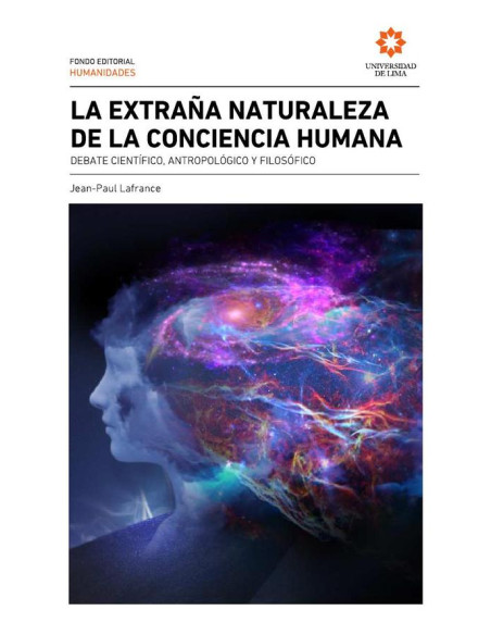 La extraña naturaleza de la conciencia humana. :Debate científico, antropológico y filosófico