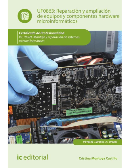 Reparación y ampliación de equipos y componentes hardware microinformáticos. IFCT0309 - Montaje y reparación de sistemas microinformáticos