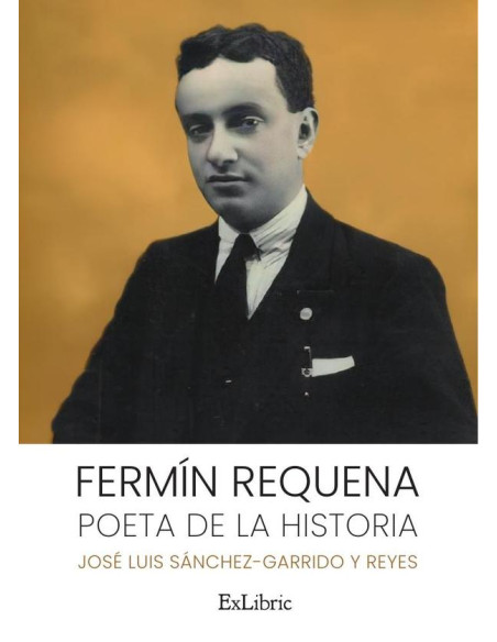 Fermín Requena. Poeta de la historia