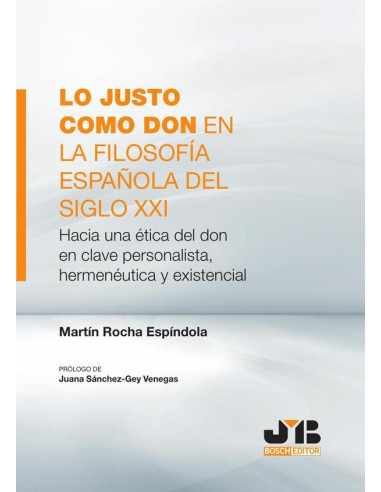 Lo justo como don en la filosofía española del Siglo XXI:Hacia una ética del don en clave personalista, hermenéutica y existencial