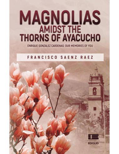 Magnolias Amidst the Thorns of Ayacucho