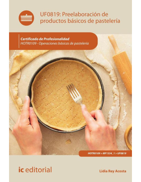 Preelaboración de productos básicos de pastelería. HOTR0109 - Operaciones básicas de pastelería