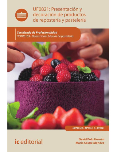 Presentación y decoración de productos de repostería y pastelería. HOTR0109 - Operaciones básicas de pastelería