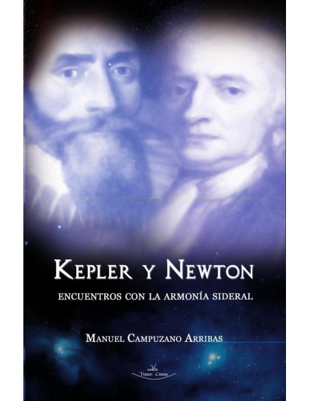 Kepler y Newton:Encuentros con la armonía sideral