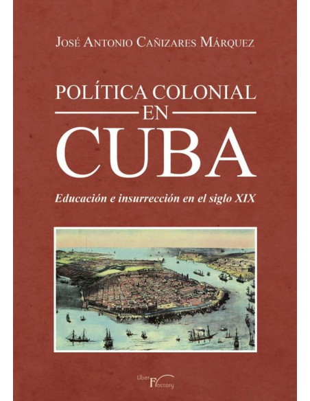 Política colonial en Cuba:Educación e insurrección en el siglo XIX