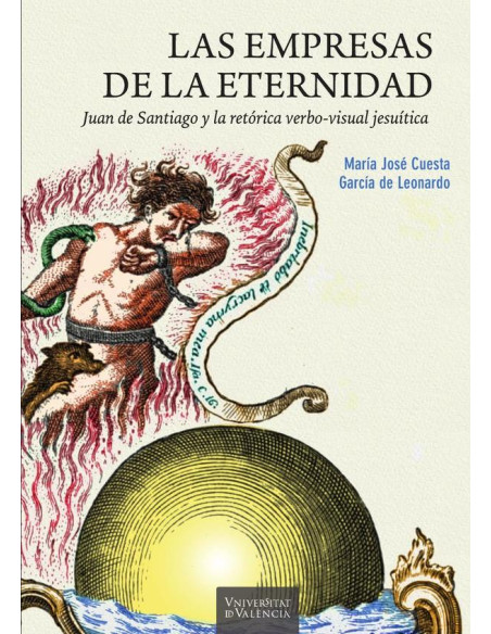 Las empresas de la eternidad. Juan de Santiago y la retórica verbo-visual jesuítica