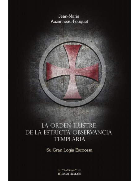 La Orden Ilustre de la Estricta Observancia Templaria:Su Gran Logia Escocesa