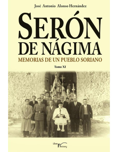 Serón de Nágima. Memorias de un pueblo soriano. Tomo XI