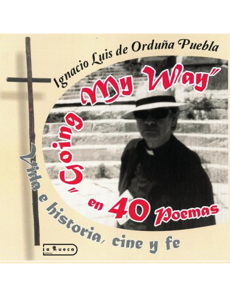 Going my way:en 40 poemas. Vida e historia, cine y Fe.