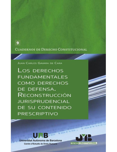 Los derechos fundamentales como derechos de defensa:Reconstrucción jurisprudencial de su contenido prescriptivo